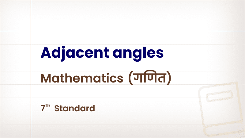 Adjacent angles [Std 7 – Mathematics]